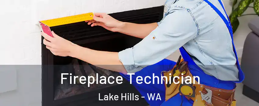 Fireplace Technician Lake Hills - WA