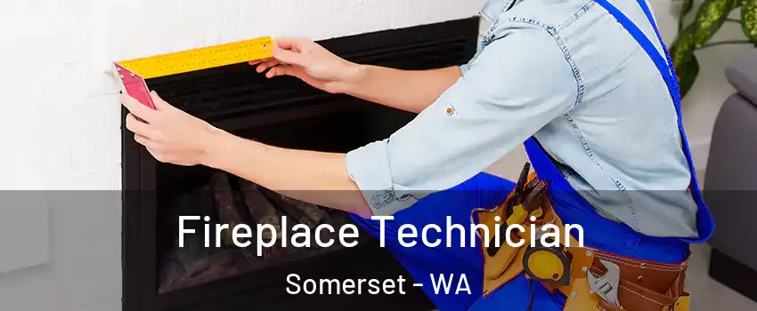 Fireplace Technician Somerset - WA