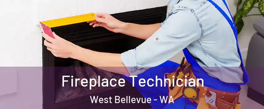 Fireplace Technician West Bellevue - WA