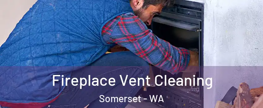 Fireplace Vent Cleaning Somerset - WA