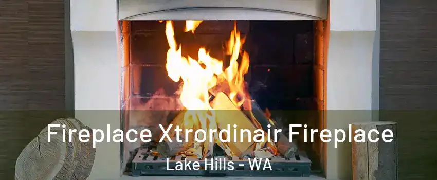 Fireplace Xtrordinair Fireplace Lake Hills - WA