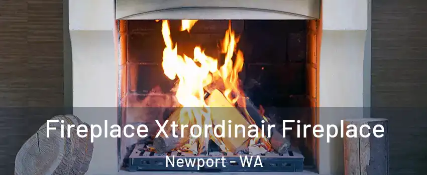 Fireplace Xtrordinair Fireplace Newport - WA