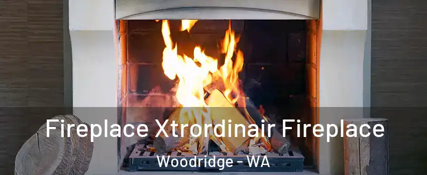 Fireplace Xtrordinair Fireplace Woodridge - WA