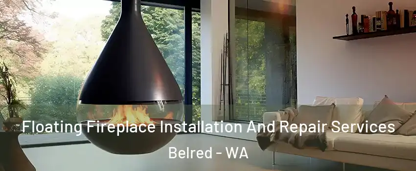 Floating Fireplace Installation And Repair Services Belred - WA