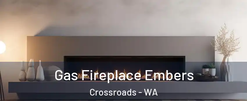 Gas Fireplace Embers Crossroads - WA