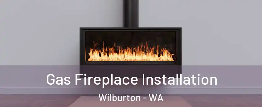 Gas Fireplace Installation Wilburton - WA