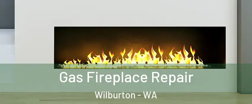 Gas Fireplace Repair Wilburton - WA