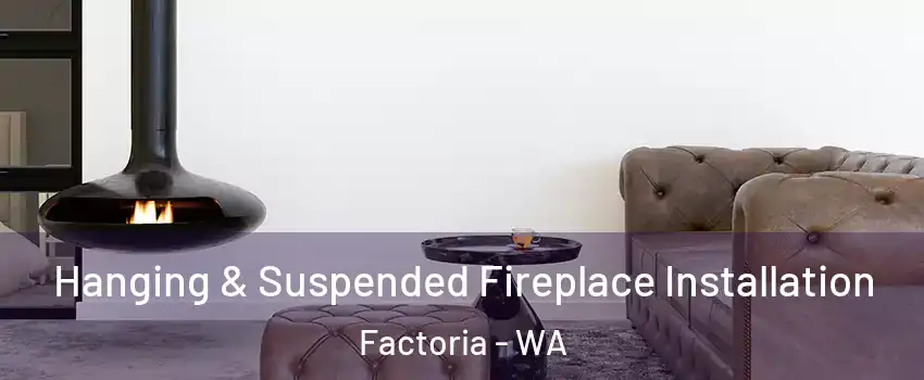 Hanging & Suspended Fireplace Installation Factoria - WA