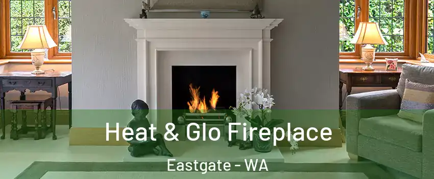 Heat & Glo Fireplace Eastgate - WA