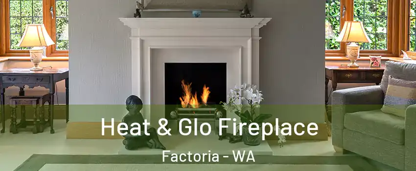 Heat & Glo Fireplace Factoria - WA