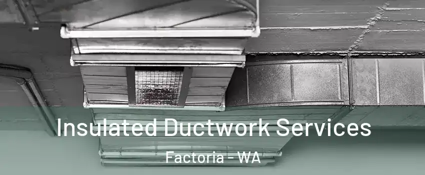 Insulated Ductwork Services Factoria - WA