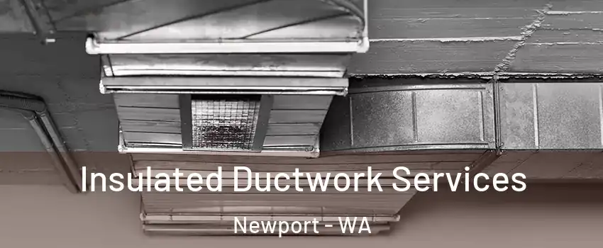 Insulated Ductwork Services Newport - WA