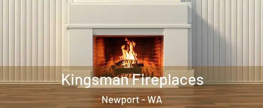 Kingsman Fireplaces Newport - WA