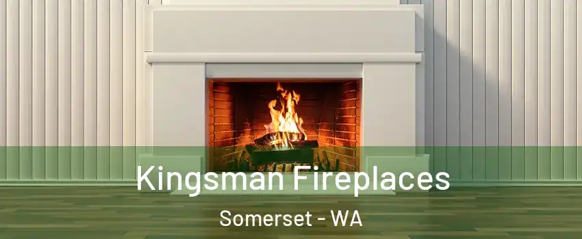 Kingsman Fireplaces Somerset - WA