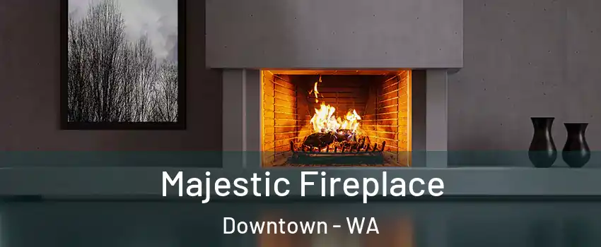 Majestic Fireplace Downtown - WA