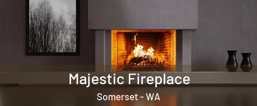 Majestic Fireplace Somerset - WA