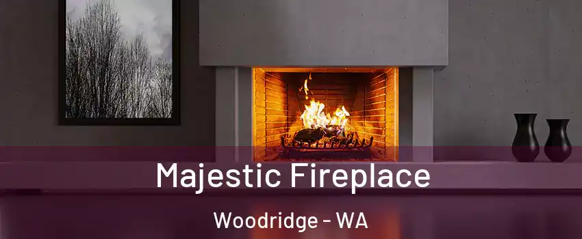 Majestic Fireplace Woodridge - WA