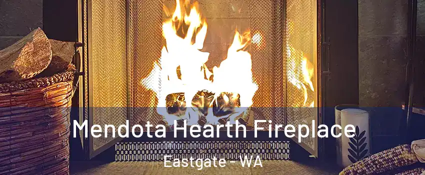 Mendota Hearth Fireplace Eastgate - WA