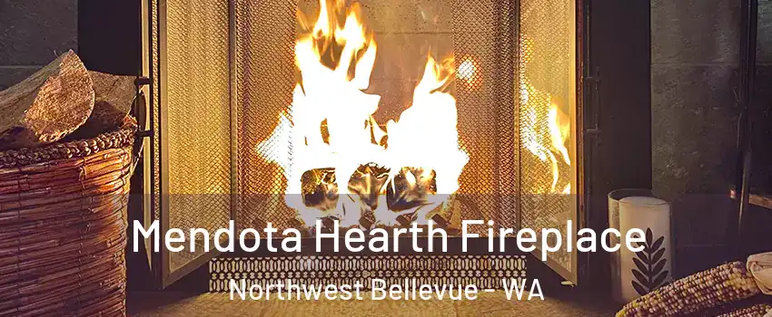 Mendota Hearth Fireplace Northwest Bellevue - WA