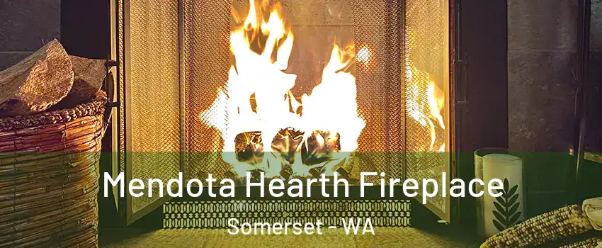 Mendota Hearth Fireplace Somerset - WA