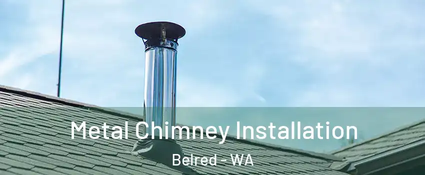 Metal Chimney Installation Belred - WA