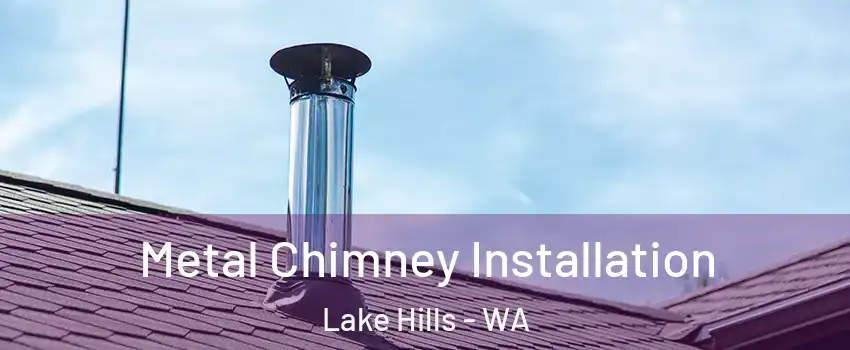 Metal Chimney Installation Lake Hills - WA