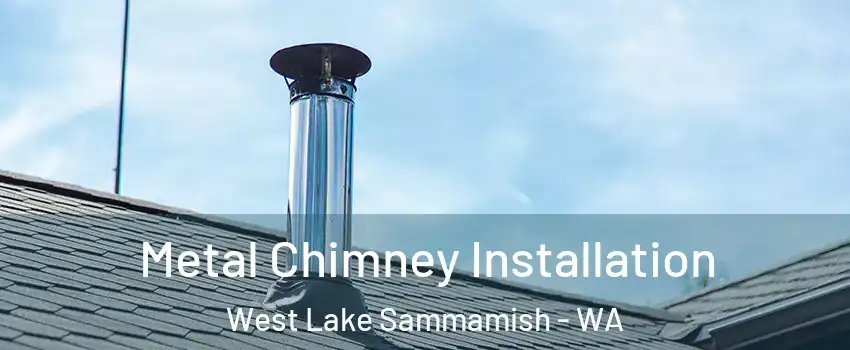 Metal Chimney Installation West Lake Sammamish - WA