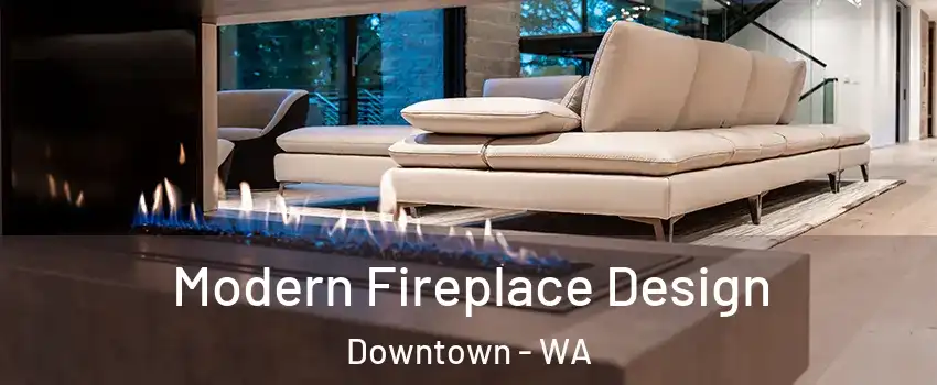 Modern Fireplace Design Downtown - WA