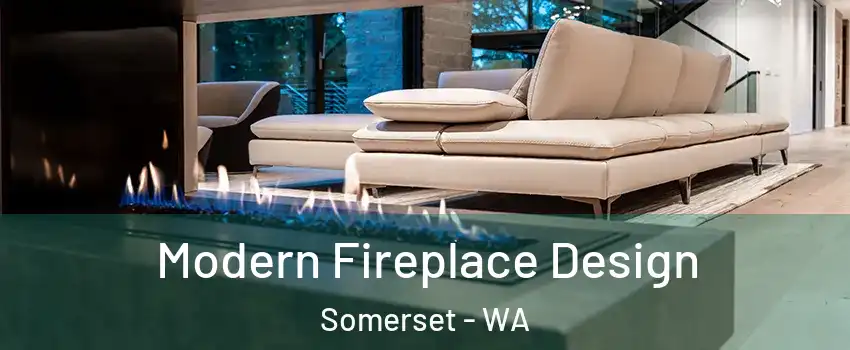 Modern Fireplace Design Somerset - WA