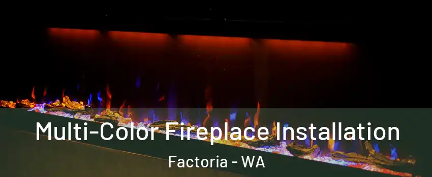 Multi-Color Fireplace Installation Factoria - WA