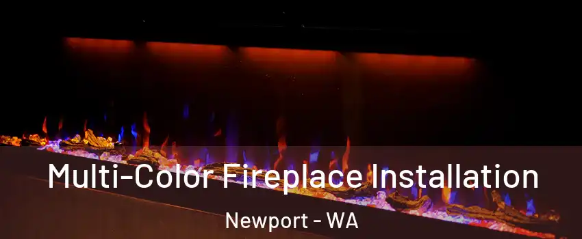 Multi-Color Fireplace Installation Newport - WA