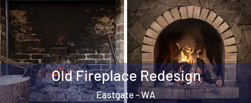 Old Fireplace Redesign Eastgate - WA