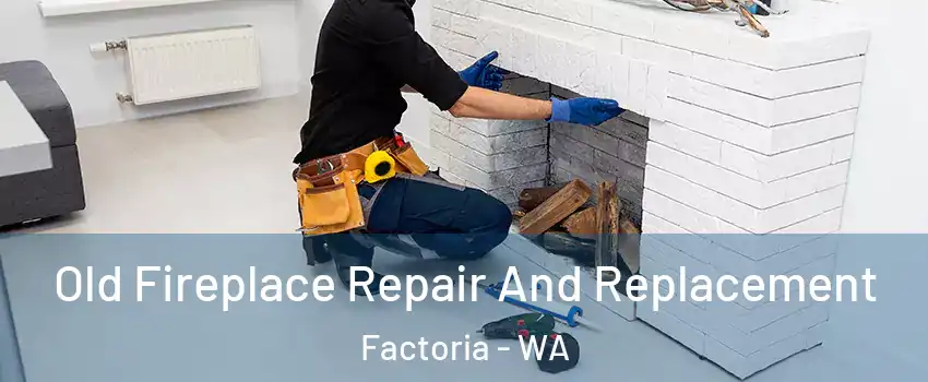 Old Fireplace Repair And Replacement Factoria - WA