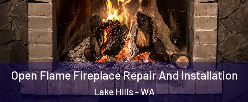 Open Flame Fireplace Repair And Installation Lake Hills - WA