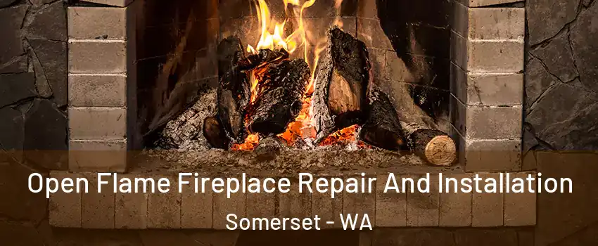 Open Flame Fireplace Repair And Installation Somerset - WA