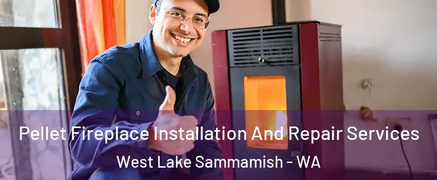 Pellet Fireplace Installation And Repair Services West Lake Sammamish - WA