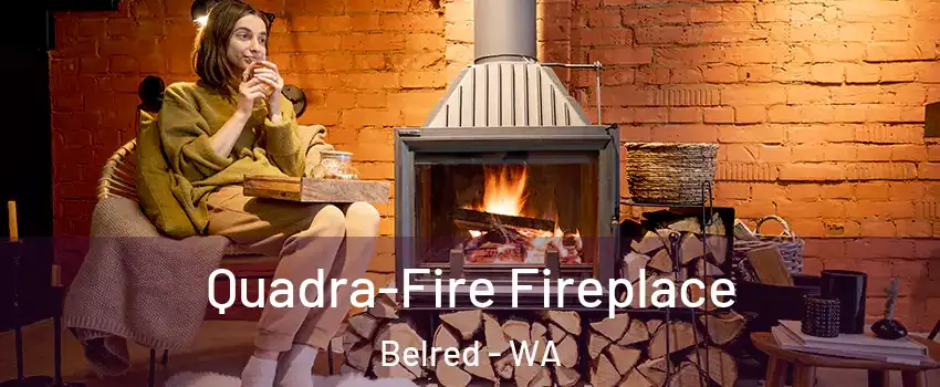 Quadra-Fire Fireplace Belred - WA