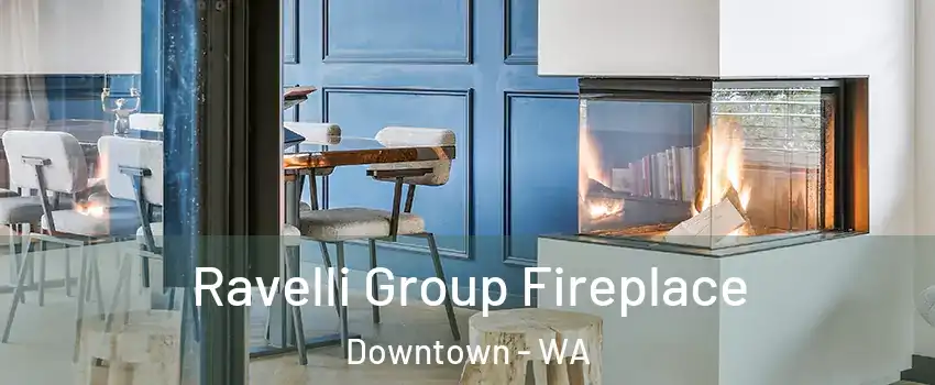 Ravelli Group Fireplace Downtown - WA