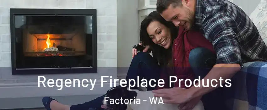 Regency Fireplace Products Factoria - WA