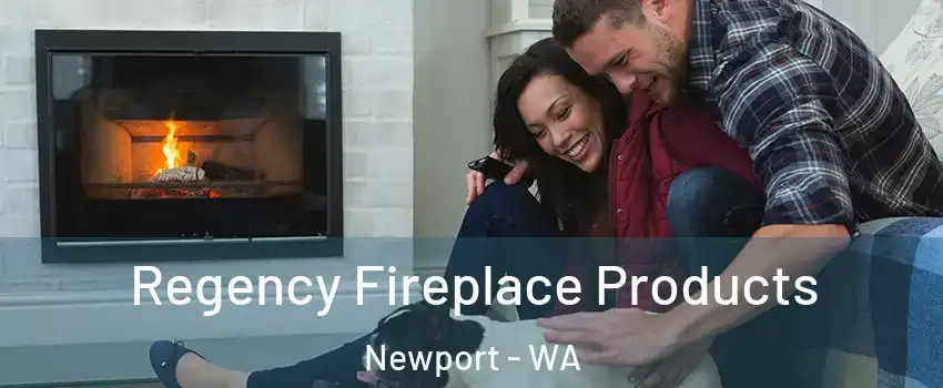 Regency Fireplace Products Newport - WA