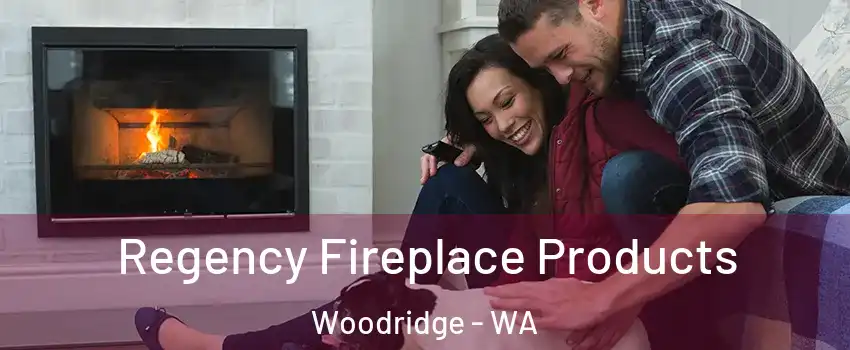 Regency Fireplace Products Woodridge - WA