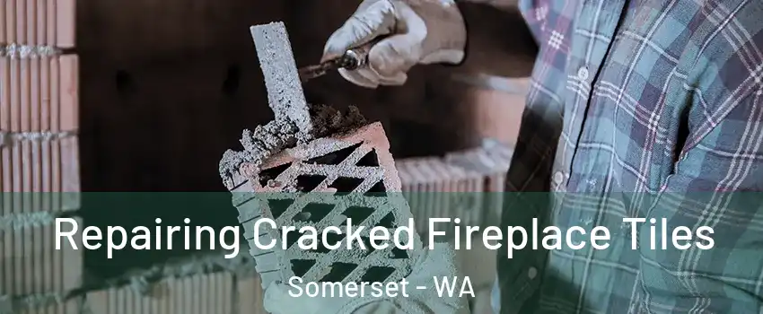 Repairing Cracked Fireplace Tiles Somerset - WA