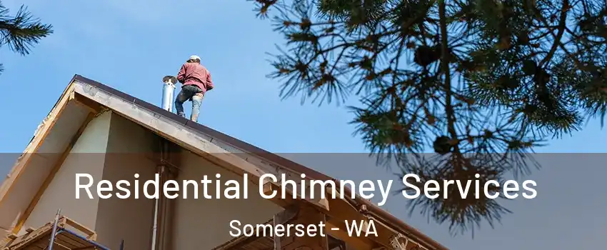 Residential Chimney Services Somerset - WA