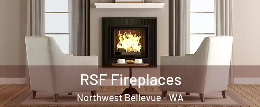 RSF Fireplaces Northwest Bellevue - WA