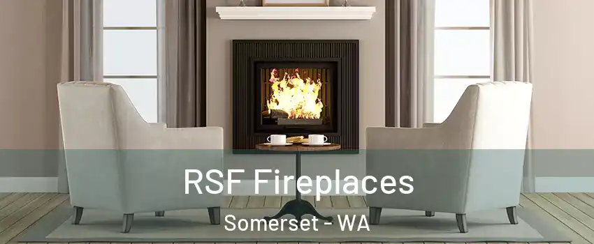 RSF Fireplaces Somerset - WA