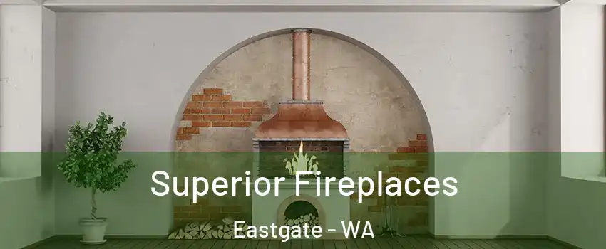 Superior Fireplaces Eastgate - WA