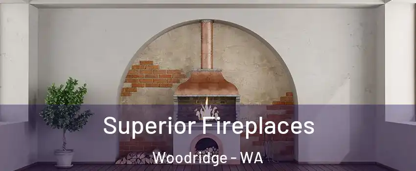 Superior Fireplaces Woodridge - WA