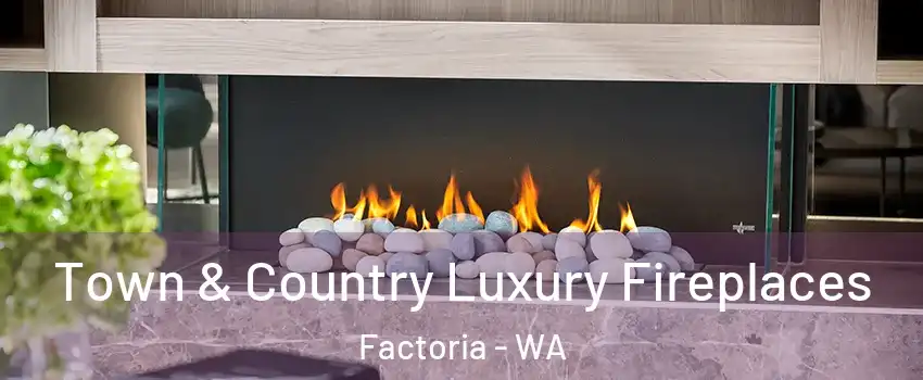 Town & Country Luxury Fireplaces Factoria - WA