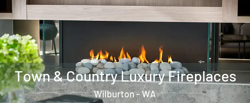 Town & Country Luxury Fireplaces Wilburton - WA