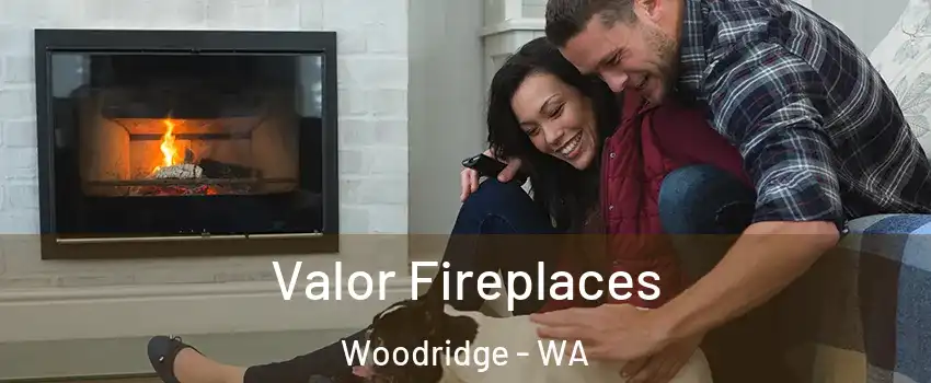 Valor Fireplaces Woodridge - WA